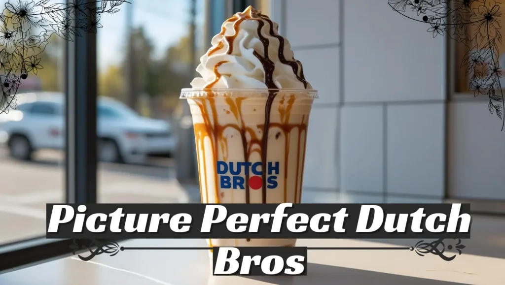 Why Picture Perfect Dutch Bros Drinks Go Viral 1 picture perfect dutch bros